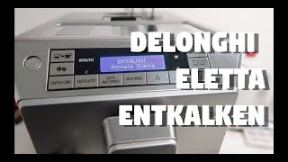 Delonghi Eletta Cappuccino Top  Entkalken [upl. by Quartus]