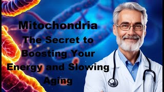 Mitochondria The Secret to Boosting Your Energy and Slowing Aging [upl. by Aiseneg]