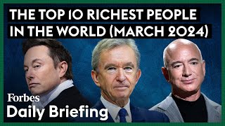 Here Are The Top 10 Richest People In The World  March 2024  Forbes [upl. by Margot]