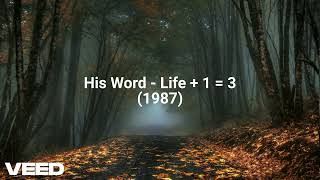 His Word  Life  1  3 1987 [upl. by Nolava]