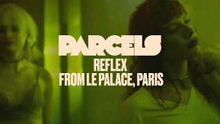 Parcels  Reflex Live from Le Palace Paris [upl. by Quigley884]