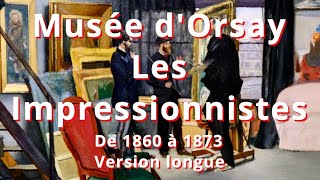 Musée dOrsay  Les Impressionnistes  De 1860 à 1873  Version longue [upl. by Naillimxam]