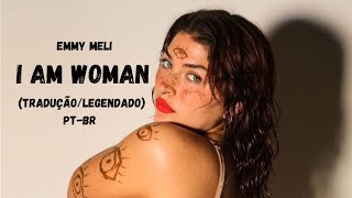 Emmy Meli  I Am Woman TRADUÇÃOLEGENDADO PTBR [upl. by Carline]