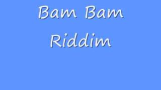 Bam Bam Riddim [upl. by Ahsart]