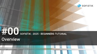 00 SOFiSTiK 2025  Overview [upl. by Donica501]