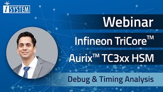 Webinar  Infineon TriCore™ AURIX™ TC3xx HSM  Debug amp Timing Analysis [upl. by Lynsey]