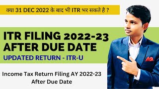 Can we File ITR After 31st Dec 2022 for AY 202223  ITR U Filing for AY 202223 [upl. by Kcolttam]