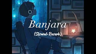 Banjara song  slowedReverb [upl. by Luedtke313]