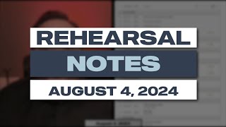 Rehearsal Notes  August 4 2024 [upl. by Macintyre]