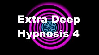 Extra Deep Hypnosis 4 [upl. by Ennayehc]