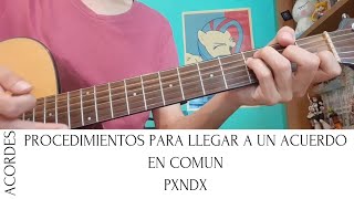 Como Tocar PROCEDIMIENTOS PARA LLEGAR A UN COMUN ACUERDO de PXNDX  Tutorial para guitarra acústica [upl. by Natek]