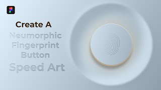 CREATE a NEUMORPHIC FINGERPRINT BUTTON with FIGMA  SPEED ART [upl. by Asiaj]