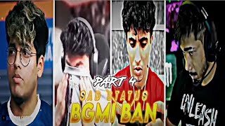 BGMI Ban  Sad Status😭 Part4  BGMI Ban In India  Whatasapp 4k Status  Camon Plays [upl. by Meir55]