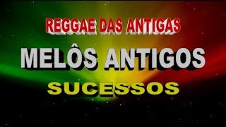 REGGAE Melôs Antigos SUCESSOS [upl. by Darleen640]