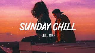 Sunday Chill Feeling  Chill Vibes  Chill out music mix playlist [upl. by Miriam]