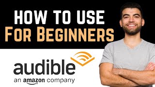 ✅ How To Use Audible For Beginners Full Guide [upl. by Codd]