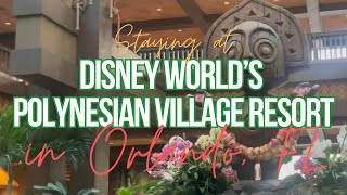 Staying at DISNEY WORLD’S POLYNESIAN VILLAGE RESORT in Orlando FL [upl. by Geraud]