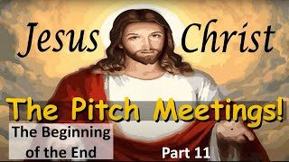 Jesus Christ The Pitch Meetings Part 11 quotThe Beginning of the Endquot [upl. by Assirrac833]