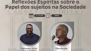 REFLEXÕES ESPÍRITAS SOBRE O PAPEL DOS SUJEITOS NA SOCIEDADE com ALEXANDRE JÚNIOR E ELIAS MORAES [upl. by Nwahc142]