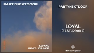 PARTYNEXTDOOR  Loyal feat Drake • 432Hz [upl. by Aierbma]