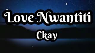 Ckay  Nwantiti Remixfeat Kuami Eugene amp Joeboy Lyrics [upl. by Lonyer]