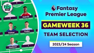 FPL GW36 TEAM SELECTION  Captain Haaland or Palmer  Gameweek 36  Fantasy Premier League Tips [upl. by Thynne]