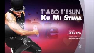 Dreams  TAbo TEsun Ku Mi Stima Ft Remy Joss [upl. by Ardnuat]