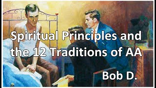 AA100011  Bob D  Spiritual Principles and the 12 Traditions of AA [upl. by Inoj]