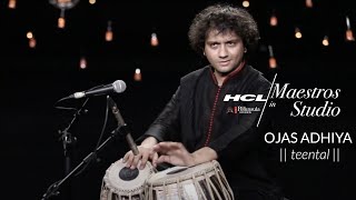 Ojas Adhiya  Teental  HCL Maestros in studio [upl. by Ellie]