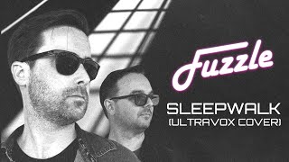 Fuzzle  Sleepwalk Ultravox Cover [upl. by Dielle]