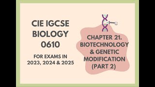 21Biotechnology amp Genetic ModificationPart 2Cambridge IGCSE Biology 0610 for 2023 2024 amp 2025 [upl. by Nelan]