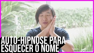 AUTO HIPNOSE PARA ESQUECER O NOME [upl. by Lette]