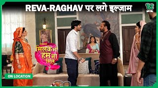 Reva और Raghav पर लगे बड़े इल्जाम  Milke Bhi Hum Na Mile  On Location Sony Tv [upl. by Ynnol]