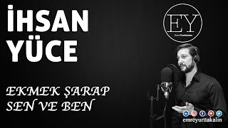 İhsan Yüce  Ekmek Şarap Sen ve Ben ⎮ŞİİR⎮ŞARKI⎮ [upl. by Merrili]