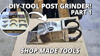 Making a HEAVY DUTY Tool Post Grinder  Part 1  Shop Made Tools [upl. by Maddox]