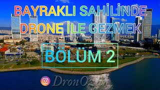 Bayraklı Sahilinde Drone ile Gezmek Bölüm 2 drone izmir [upl. by Sirej]