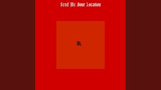 Send Me Your Location feat Remy Red [upl. by Nagle]