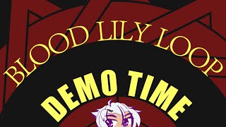 Demo Time Blood Lily Loop [upl. by Atsirt]