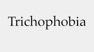 How to Pronounce Trichophobia [upl. by Allesiram]