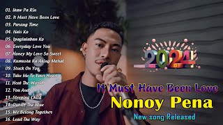 New NONOY PENA Song Released March 2024  It Must have Been Love Nais Ko  Ikaw Pa Rin [upl. by Kowatch]