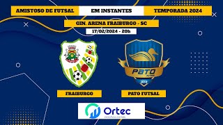 AO VIVO FRAIBURGOSC X PATO FUTSAL  AMISTOSO PREPARATÓRIO TEMPORADA 2024 [upl. by Koressa]