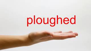 How to Pronounce ploughed  American English [upl. by Kubetz899]