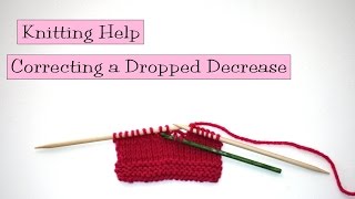 Knitting Help  Correcting a Dropped Decrease [upl. by Oimetra]