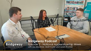 Bridgeway Podcast  Season 1  Episode 2  National Apprenticeship Week [upl. by Grochow608]