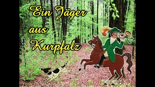 Ein Jäger aus Kurpfalz  Jägerchor NN mit Bildern und Text zum Mitsingen [upl. by Langdon]