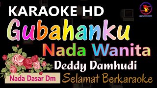 Karaoke Gubahanku  Deddy Damhudi Ver EPR  Nada Wanita Dm  HD [upl. by Innoj]