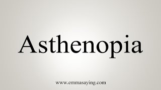 How To Say Asthenopia [upl. by Lantz300]