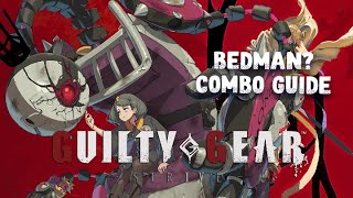 Guilty Gear Strive  Bedman Combo Guide Season 4 [upl. by Valenta]