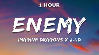 1 Hour Imagine Dragons x JID  Enemy Lyrics [upl. by Nomelihp452]