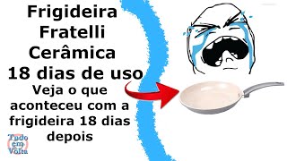 Frigideira de cerâmica Fratelli 18 dias depois vale a pena é boa custo benefício gruda fritura [upl. by Enidan]